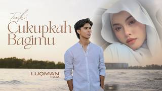 Download lagu Luqman Faiz - Tak Cukupkah Bagimu mp3 Download lagu Luqman Faiz - Tak Cukupkah Bagimu mp3