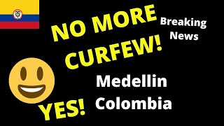 Medellin -No more CURFEW Restrictions | Colombia Updates |Medellin |Cartagena| Breaking News