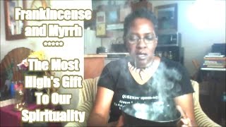 Ancient Kemet's Frankincense and Myrrh - Shamanic Bridge To SPIRIT REALM