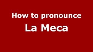 How to pronounce La Meca