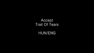 Accept- Trail Of Tears (HUN/ENG) Lyrics