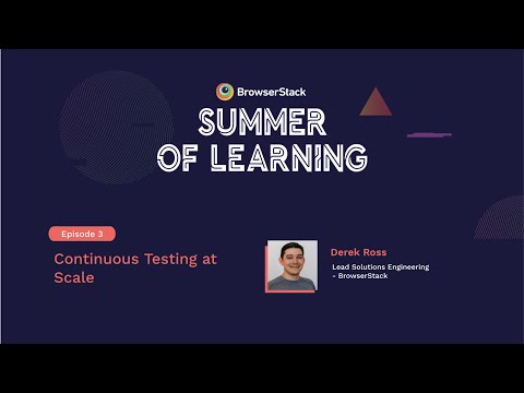 Continuous testing at scale [BrowserStack Summer of Learning 2020]