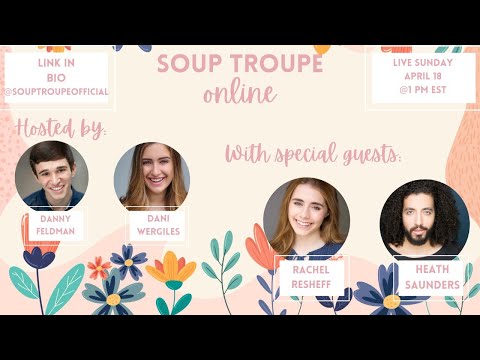 SOUP TROUPE ONLINE! with Special Guests Rachel Resheff and Heath Saunders