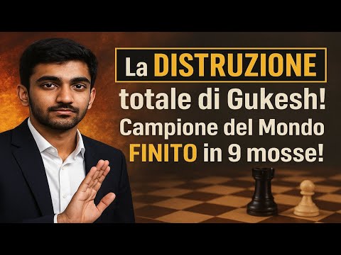 La DISTRUZIONE totale di Gukesh! Campione del Mondo FINITO in 9 mosse!