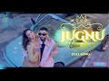 JUGNU Full Song Official Badshah Nikita Gandhi High Quality Song