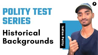 Polity Test Series | Historical Background | Indian Polity | Lecture - 1