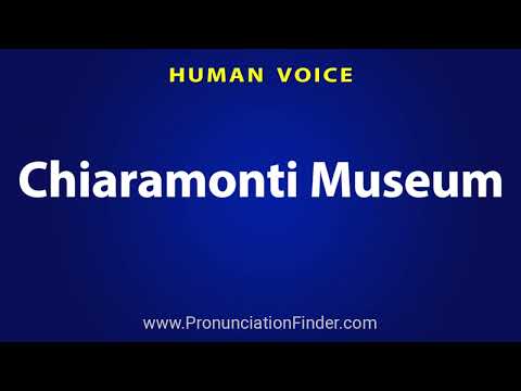 How To Pronounce Chiaramonti Museum