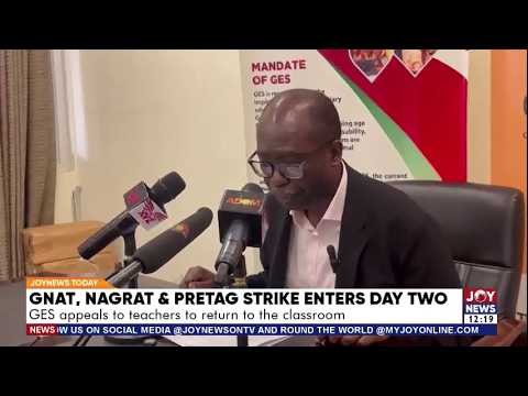 GNAT NAGRAT & PRETAG Strike Enter Day Two: GES appeals to teachers to return to the classroom