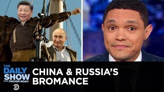 If You Don&#39;t Know, Now You Know: Russia &amp; China | The Daily Show