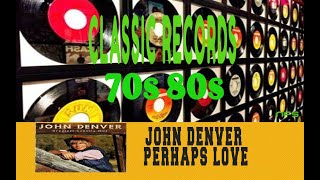 JOHN DENVER - PERHAPS LOVE