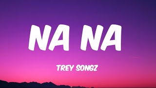 Trey Songz - NA NA (Lyrics)