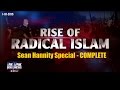 Rise of Radical Islam - Sean Hannity Special.