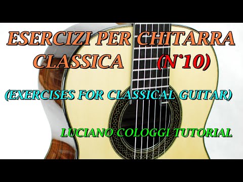 ESERCIZI PER CHITARRA (N°10) - EXERCISES FOR GUITAR -EJERCICIOS DE GUITARRA-LUCIANO COLOGGI TUTORIAL