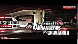 Los Parranderos De Chihuahua .- [ CD COMPLETO ] ''En Vivo Cañas Viejas''