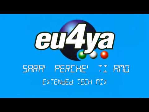 Eu4ya - Sara' Perche' Ti Amo (Extended Tech Mix) 2003