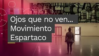 Trailer - Ojos que no ven...Movimiento Espartaco