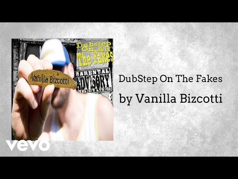 Vanilla Bizcotti - DubStep On The Fakes (AUDIO)