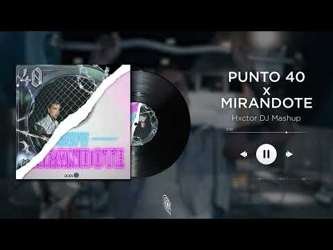 PUNTO 40 x MIRANDOTE (Hxctor DJ Mashup)