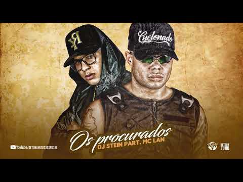 DJ Stein feat. MC Lan - Os Procurados (Prod. Deejhay Pedro)