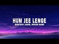 Hum Jee Lenge Lyrics Mustafa Zahid Roxen Band