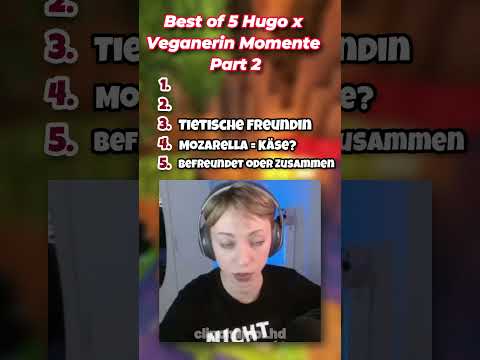 Best of 5 Hugo x Militante Veganerin Momente Part 2