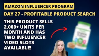 DAY 27 - Finding profitable products to review for the Amazon Influencer Program