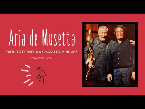 Paquito D'Rivera & Chano Dominguez - Aria de Musetta by Giacomo Puccini