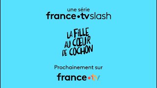 La Fille Au Coeur de Cochon | Saison 1 - Trailer #1 [VF]