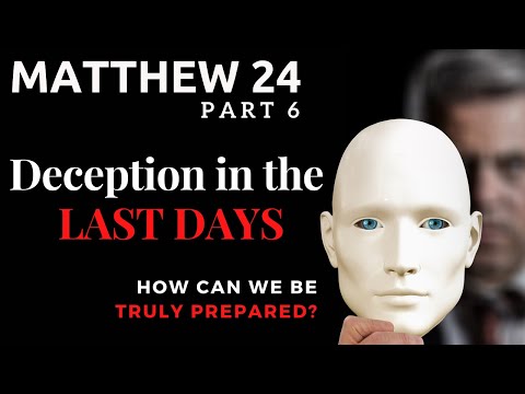 Matthew Chapter 24 Part 6 - Deception in the last DAYS - False prophets will arise