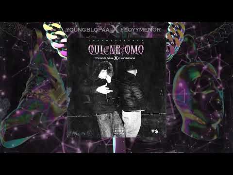 QUIENE SOMO - Youngblopaa Ft FloyyMenor  (audio oficial)