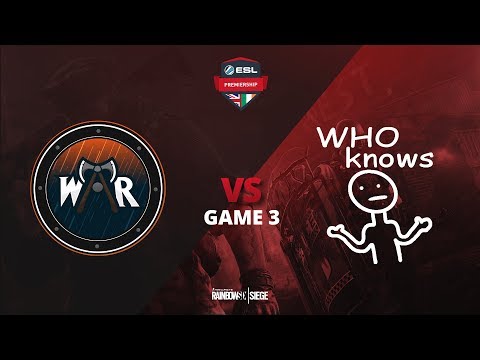 Rainbow Six - Wind and Rain vs Who Knows - Playoffs - Game 3 - ESL Premiership Spring 2019