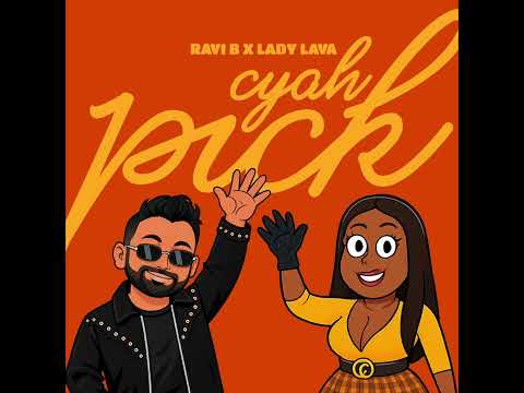 Lady Lava x Ravi B - Cyah Pick