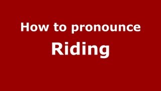 How to pronounce Riding