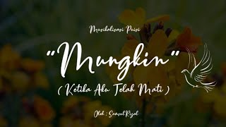 Download lagu Mungkin (Ketika Aku Telah Mati) - Puisi Cinta Sedih Menyayat Hati mp3