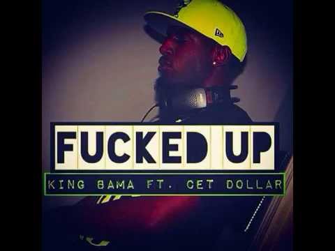 King Bama ft. Cet Dollar - Fucked Up