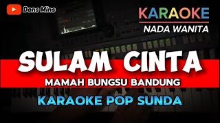 Download lagu SULAM CINTA ~ MAMAH BUNGSU BANDUNG || KARAOKE POP SUNDA - NADA WANITA mp3