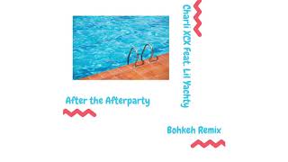 After the Afterparty - Charli XCX feat. Lil Yachty (Bohkeh Remix)