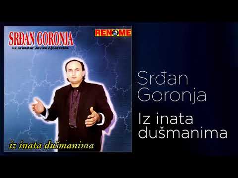 Srdjan Goronja - Iz inata dusmanima (Audio 1997)
