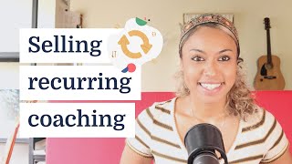 How to sell recurring coaching services