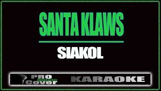 Santa Klaws - Siakol (KARAOKE)