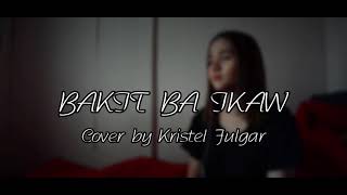 Download lagu BAKIT BA IKAW - Michael Pangilinan (Cover by Kristel Fulgar) with Lyrics mp3