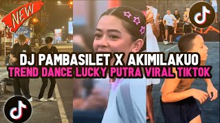 Download lagu DJ PAMBASILET X AKIMILAKUO VIRAL TIKTOK TREND DANCE LUCKY PUTRA FYP mp3