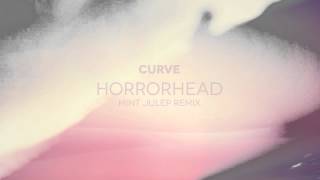 Curve - Horror Head (Mint Julep Remix) FREE DOWNLOAD