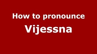 How to pronounce Vijessna