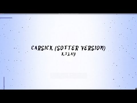 Video thumbnail for Carsick (Softer Version)