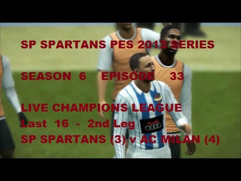 PES 2013 MASTER LEAGUE SERIES - CHAMPIONS LGE LIVE COMM -SE 6 EP 33- SPARTANS v AC MILAN