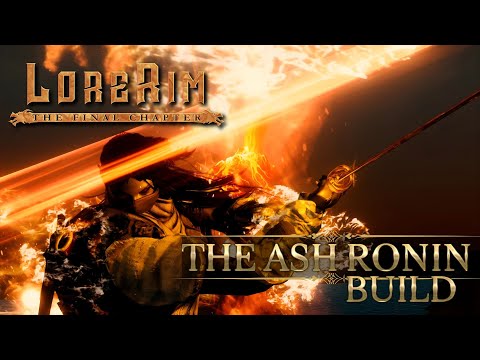 The Ash Ronin, Flaming Blade Dancer Build - Lorerim The Final Chapter