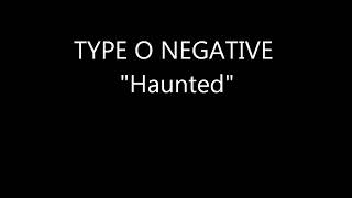 TYPE O NEGATIVE - &quot;Haunted&quot;