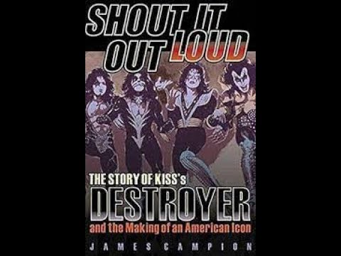 Episode 158 "Shout It Out Loud The Story Off KISS's DESTROYER with Author James Campion"