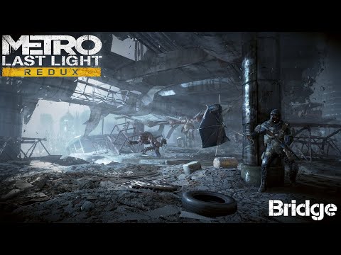 Bridge - Chapter 24 - Metro Last Light Redux - Gameplay Walkthrough